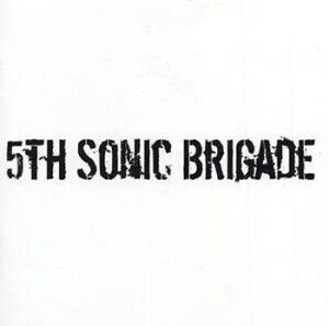 Fifth Sonic Brigade - Fifth Sonic Brigade