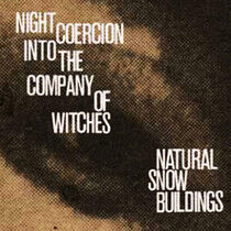 Natural Snow Buildings - Night Coercion Into the..