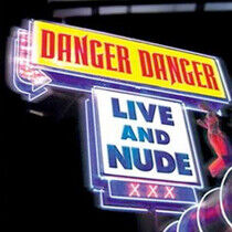 Danger Danger - Live & Nude