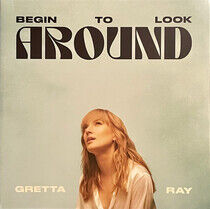 Ray, Gretta - Begin To Look Around