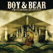 Boy & Bear - With Emperor Antarctica..