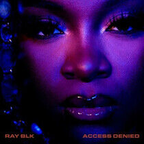 Ray Blk - Access Denied -Ltd-