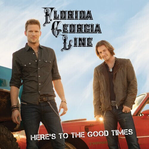 Florida Georgia Line - Here\'s To the Good Times