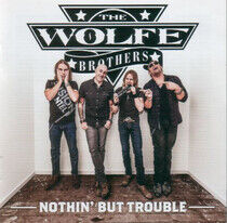Wolfe Brothers - Nothin' But Trouble