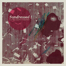 Sundressed - A Little Less Put..