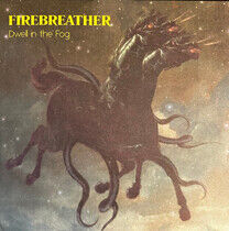 Firebreather - Dwell In the Fog