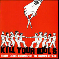 Kill Your Idols - From Companionship To Com