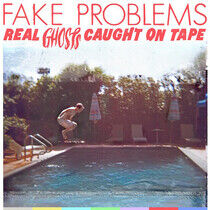 Fake Problems - Real Ghosts Cought On..