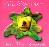 Pyle, Pip & John Greaves - Pig Part Project