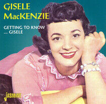 Mackenzie, Gisele - Getting To Know..Gisele