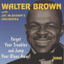Brown, Walter - Forget Your Troubles Anda