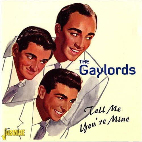 Gaylords - Tell Me You\'re Mine