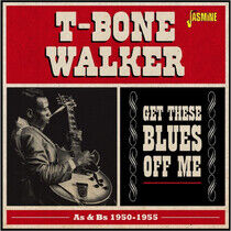Walker, T-Bone - Get These Bluess Off Me