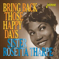 Tharpe, Sister Rosetta - Bring Back Those Happy..