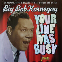 Kornegay, Big Bob - Your Line Was Busy
