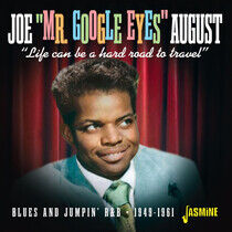 August, Joe 'Mr. Google E - Life Can Be a Hard Road..