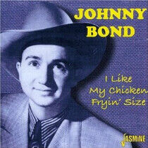 Bond, Johnny - I Like My Chicken Fryin'