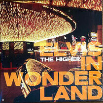 Higher - Elvis In Wonderland -Mlp-