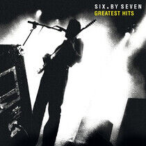 Six By Seven - Greatest Hits