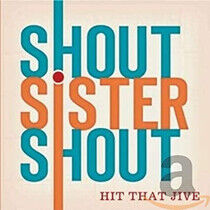Shout Sister Shout - Hit That Jive