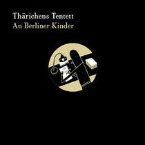 Tharichens Tentett - A Berliner Kinder