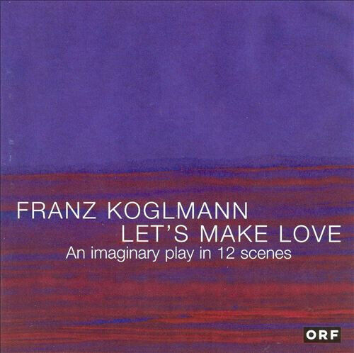 Koglmann, Franz - Let\'s Make Love
