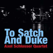 Schlosser, Axel -Quartet- - To Satch and Duke