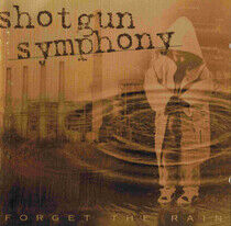 Shotgun Symphony - Forget the Rain