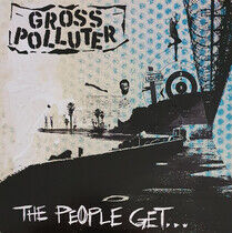 Gross Polluter - People Get What the..