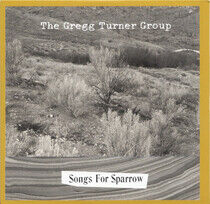 Turner, Gregg -Group- - Songs For Sparrow