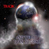 Tragik - And We All Turn To Dust