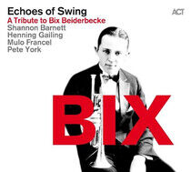 Echoes of Swing - A Tribute To Bix.. -Digi-