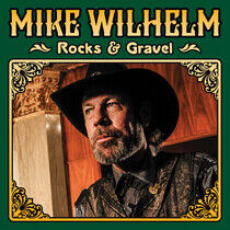 Wilhelm, Mike - Rocks & Gravel
