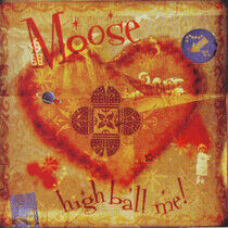 Moose - High Ball Me