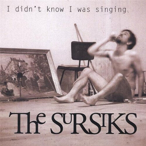 Sursiks - I Didn\'t Know I Was..