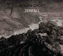 Ghost, Bogan - Zerfall