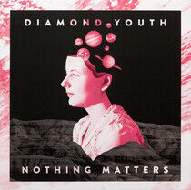 Diamond Youth - Nothing Matters