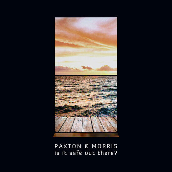 Paxton & Morris - Is It Safe Out There