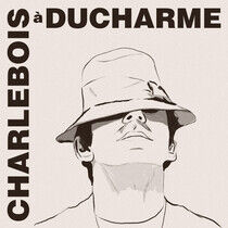 Charlebois, Robert - Charlebois a Ducharme