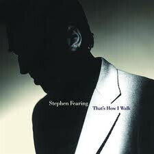 Fearing, Stephen - That\'s How I Walk