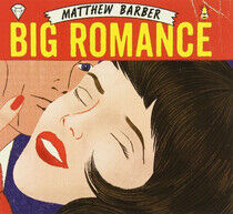 Barber, Matthew - Big Romance