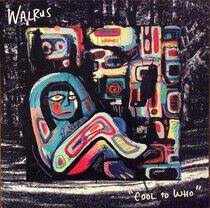 Walrus - Cool To Who