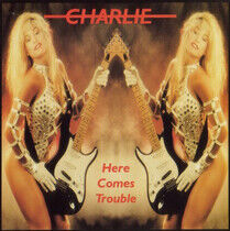 Charlie - Here Comes Trouble