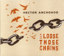 Anchondo, Hector - Let Loose Those Chains