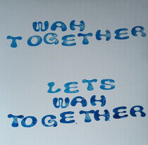 Wah Together - Let's Wah.. -Coloured-
