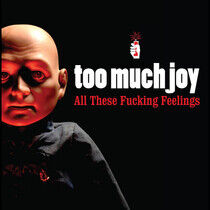 Too Much Joy - All These Fucking..