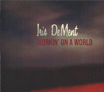 Dement, Iris - Workin' On a World