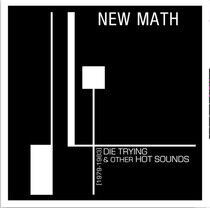 New Math - Die Trying & Other.. -Hq-
