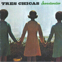 Tres Chicas - Sweetwater