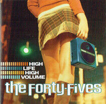 Forty-Fives - High Life High Volume